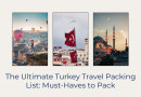 The Ultimate Turkey Travel Packing List Must-Haves to Pack