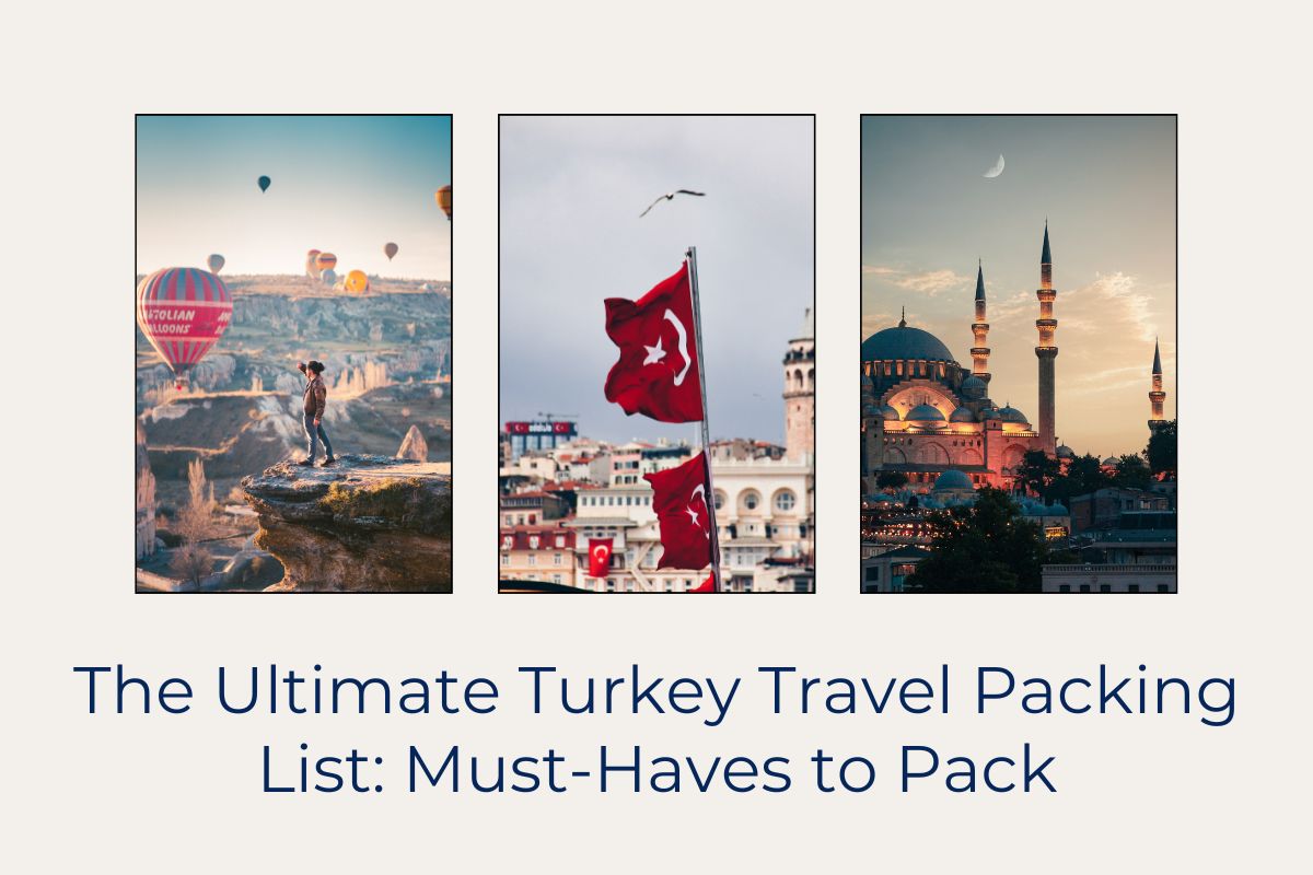 The Ultimate Turkey Travel Packing List Must-Haves to Pack