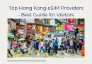 Top Hong Kong eSIM Providers - Best Guide for Visitors